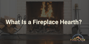 What Is a Fireplace Hearth?